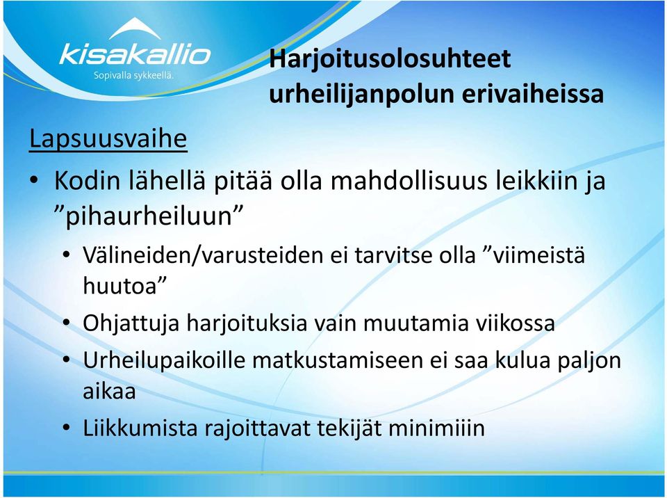 olla viimeistä huutoa Ohjattuja harjoituksia vain muutamia viikossa