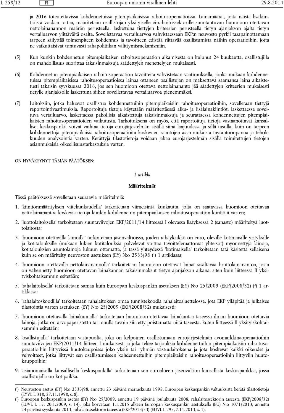 tiettyjen kriteerien perusteella tietyn ajanjakson ajalta tietyn vertailuarvon ylittävältä osalta.