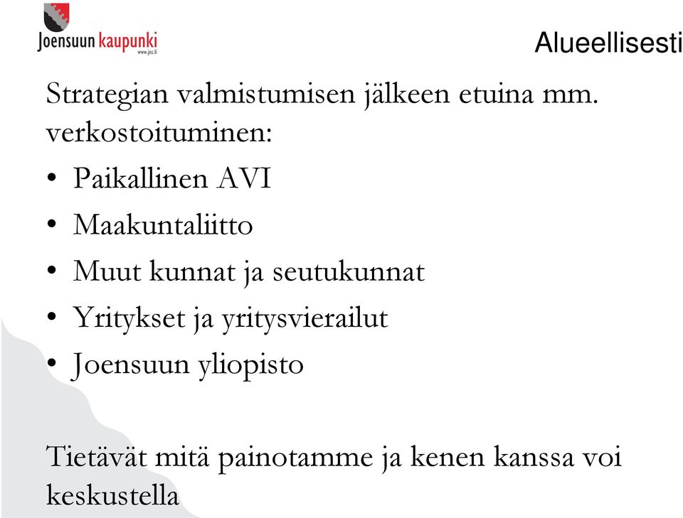 kunnat ja seutukunnat Yritykset ja yritysvierailut Joensuun