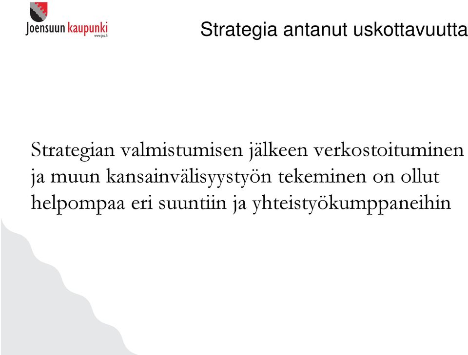 muun kansainvälisyystyön tekeminen on ollut