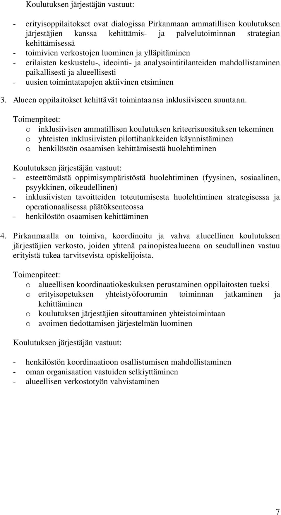 Alueen oppilaitokset kehittävät toimintaansa inklusiiviseen suuntaan.