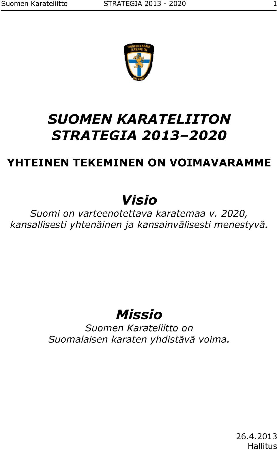 karatemaa v. 2020, kansallisesti yhtenäinen ja kansainvälisesti menestyvä.