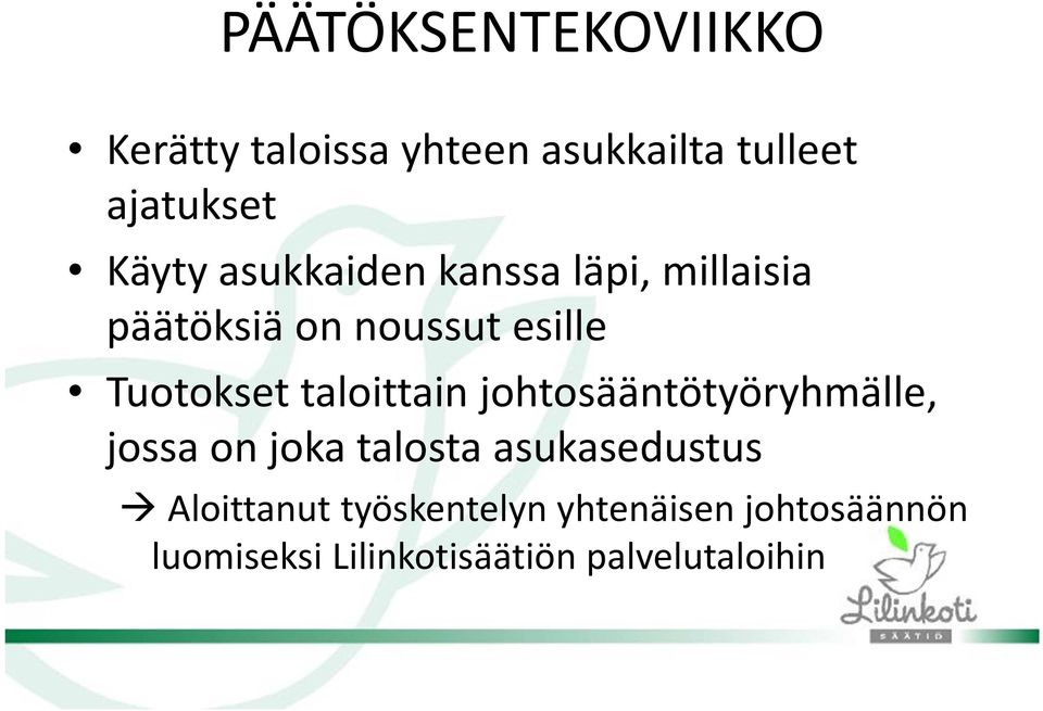 taloittain johtosääntötyöryhmälle, jossa on joka talosta asukasedustus