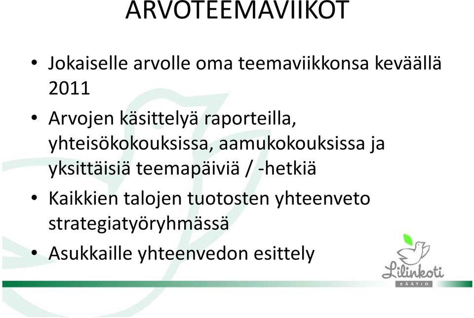 aamukokouksissa ja yksittäisiä teemapäiviä / -hetkiä Kaikkien