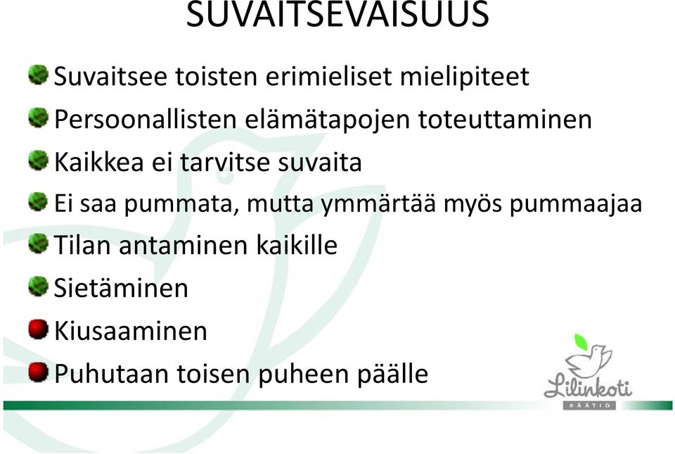 suvaita Ei saa pummata, mutta ymmärtää myös pummaajaa Tilan