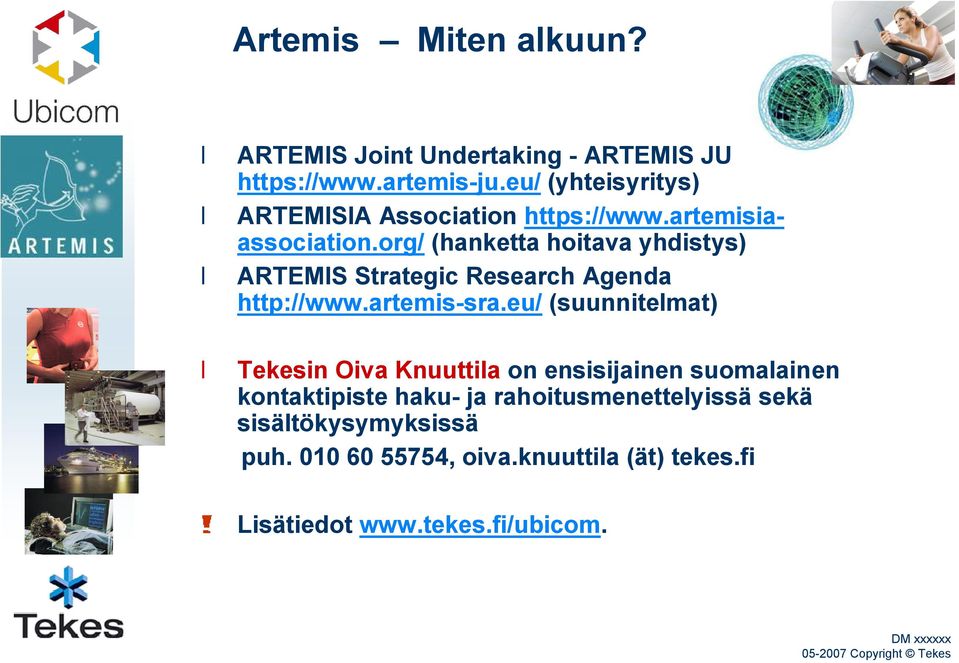 org/ (hanketta hoitava yhdistys) ARTEMIS Strategic Research Agenda http://www.artemis-sra.