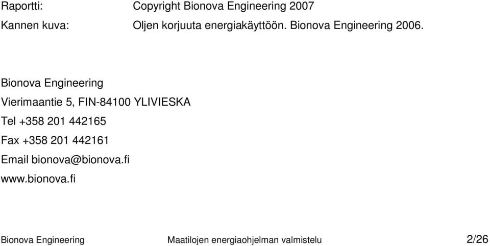 Bionova Engineering Vierimaantie 5, FIN-84100 YLIVIESKA Tel +358 201 442165