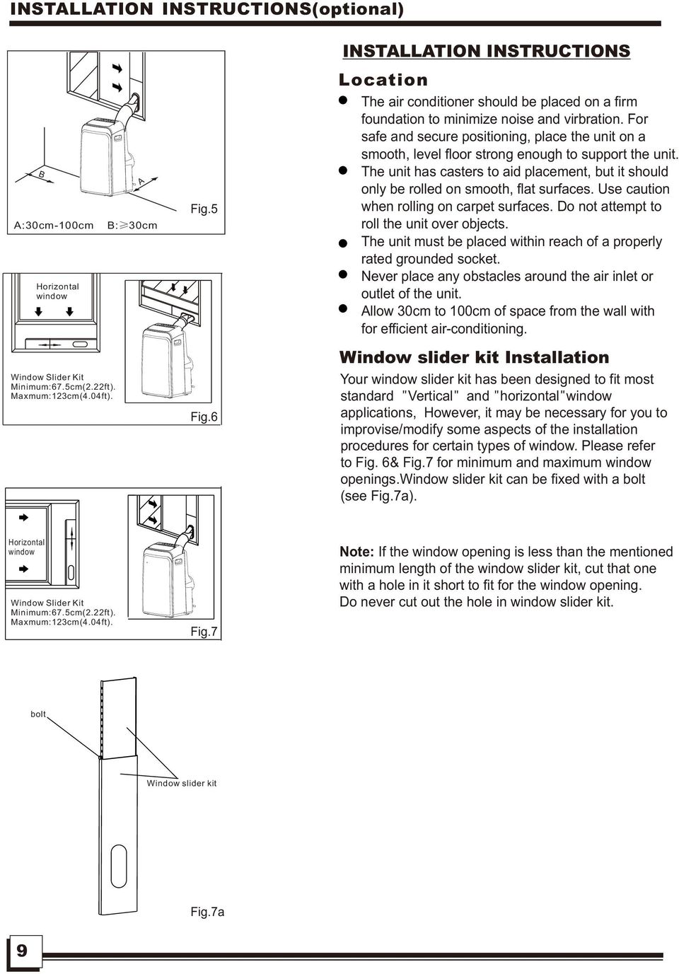 For safe and secure positioning, place the unit on a smooth, level floor strong enough to support the unit.