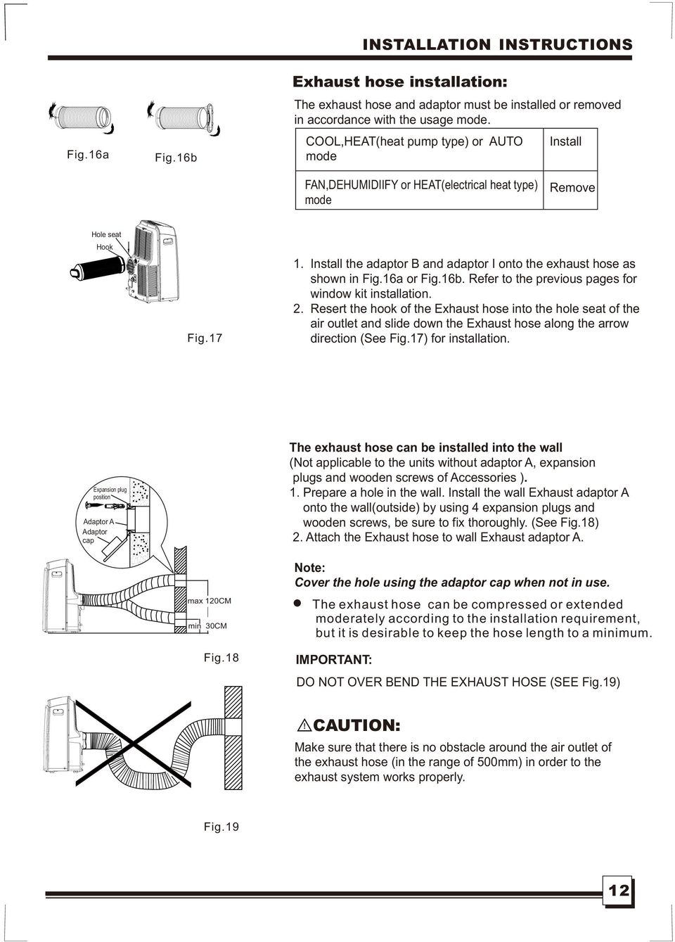 Install the adaptor B and adaptor I onto the exhaust hose as shown in Fig.16a or Fig.16b. Refer to the previous pages for window kit installation. 2.
