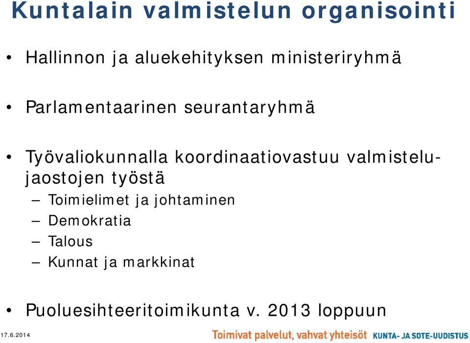 koordinaatiovastuu valmistelu- jaostojen työstä Toimielimet ja