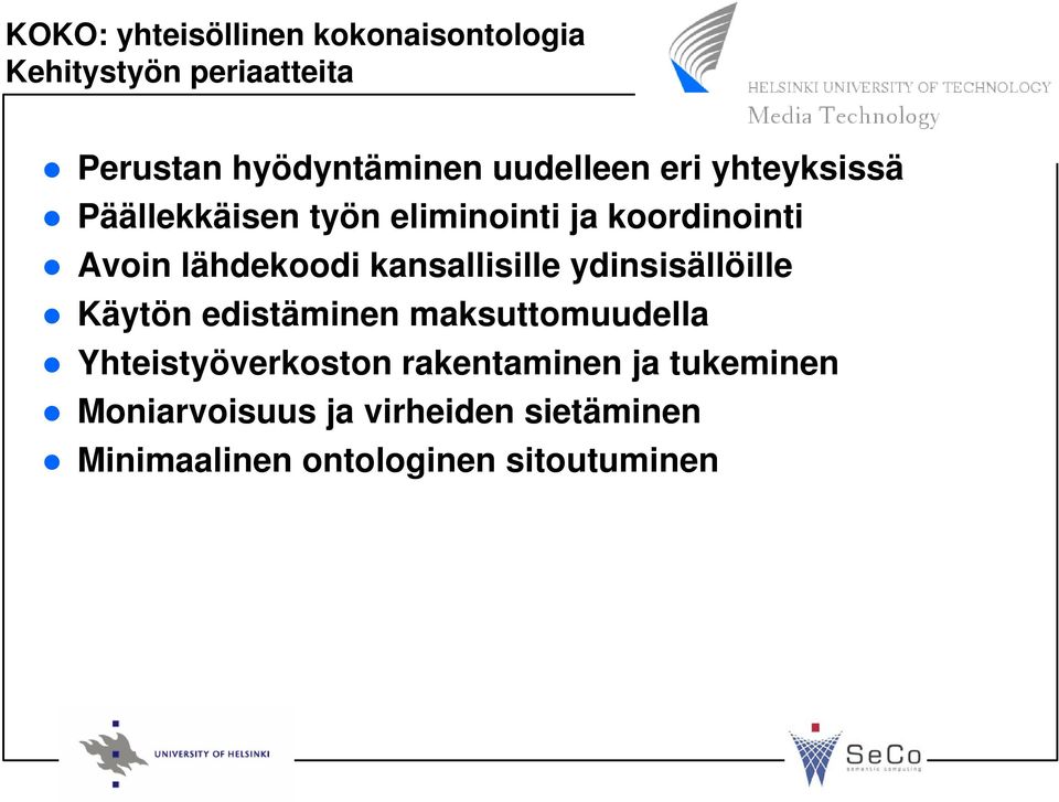 kansallisille ydinsisällöille Käytön edistäminen maksuttomuudella Yhteistyöverkoston