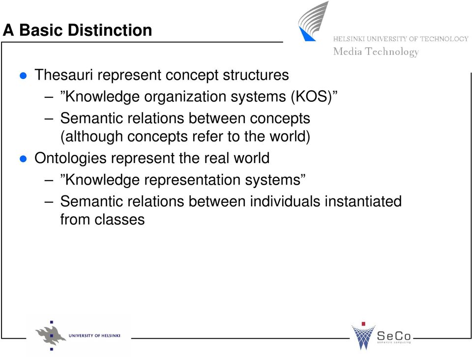 concepts refer to the world) Ontologies represent the real world Knowledge