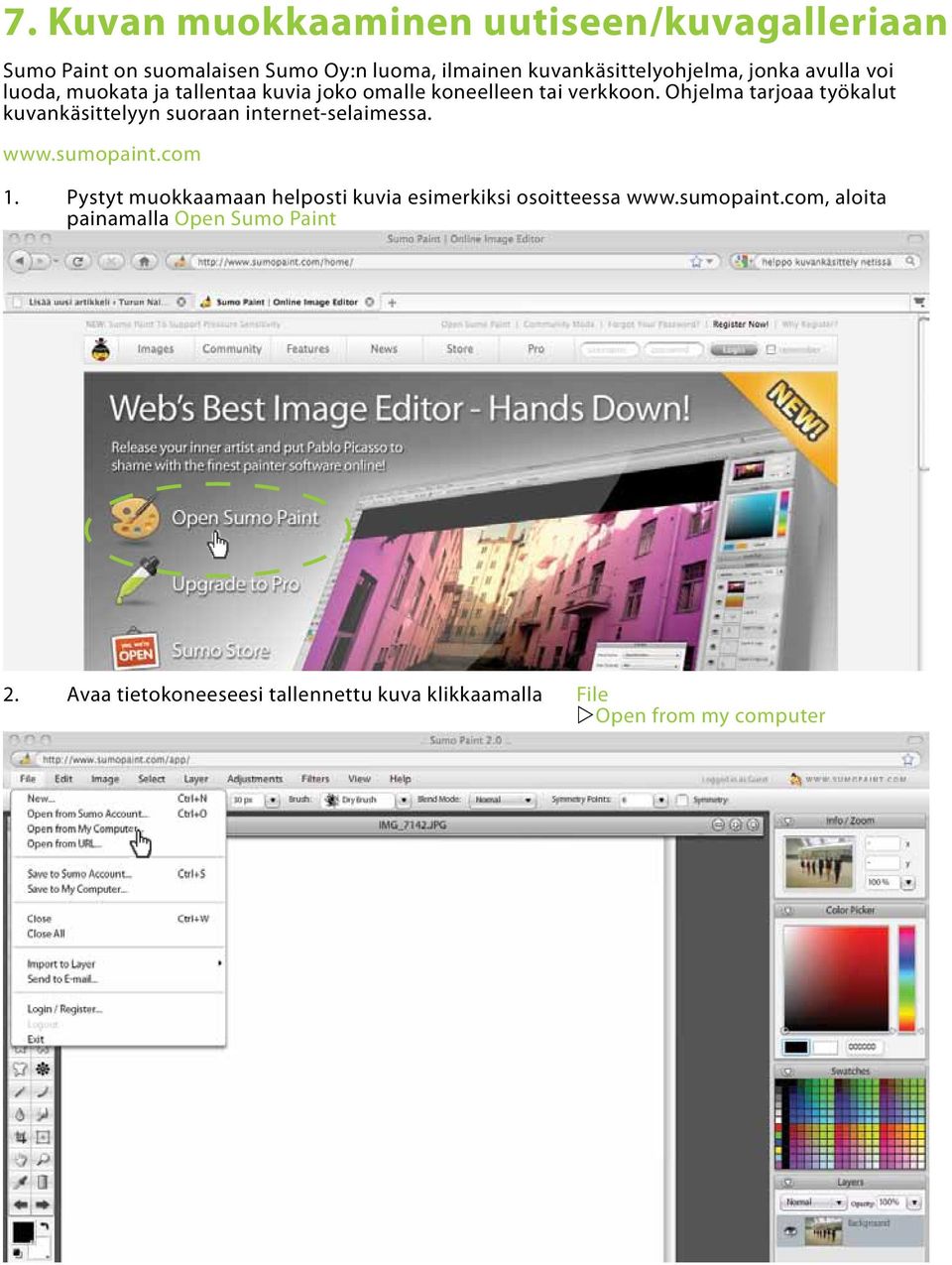 Ohjelma tarjoaa työkalut kuvankäsittelyyn suoraan internet-selaimessa. www.sumopaint.com 1.