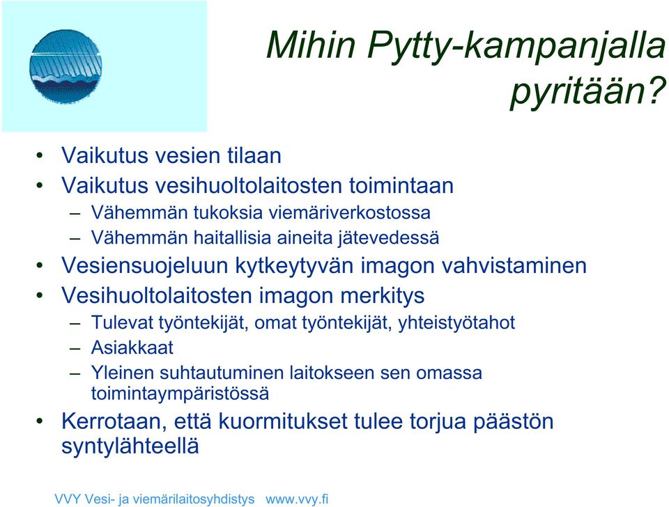 haitallisia aineita jätevedessä Vesiensuojeluun kytkeytyvän imagon vahvistaminen Vesihuoltolaitosten imagon