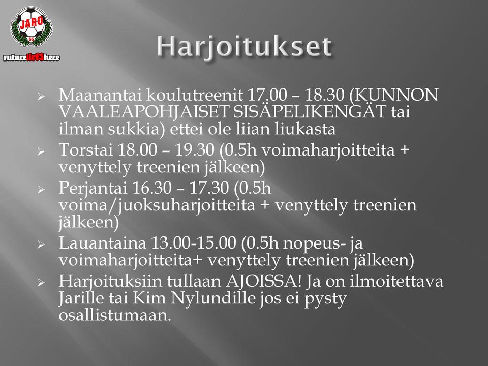 5h voimaharjoitteita + venyttely treenien jälkeen) Perjantai 16.30 17.30 (0.