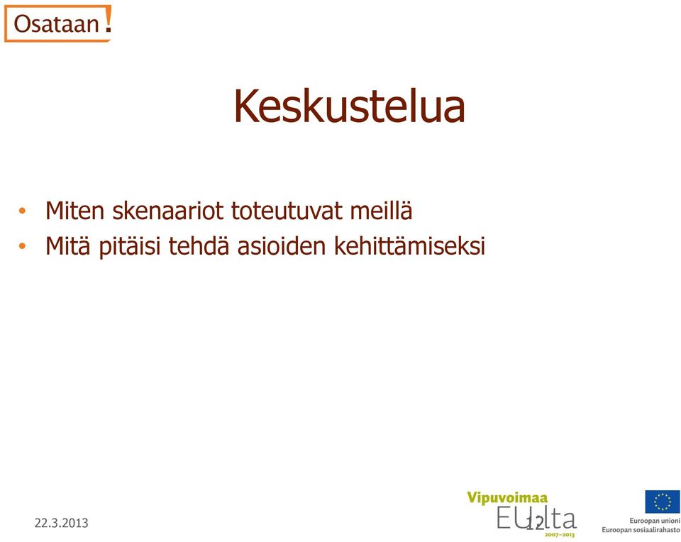 meillä Mitä pitäisi tehdä