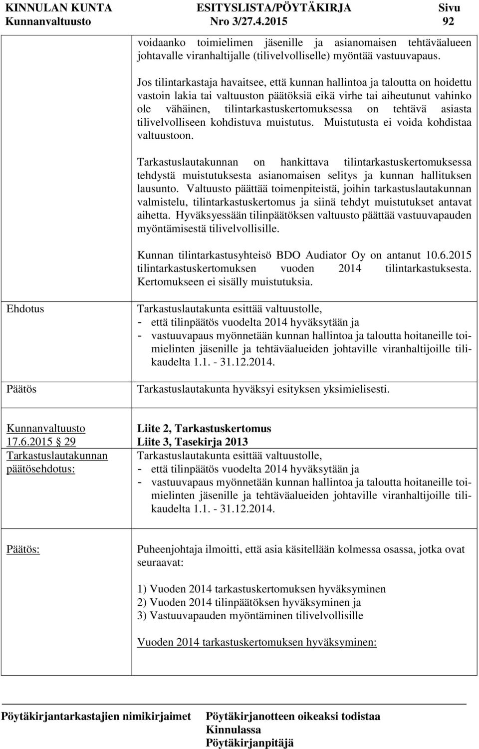 tehtävä asiasta tilivelvolliseen kohdistuva muistutus. Muistutusta ei voida kohdistaa valtuustoon.