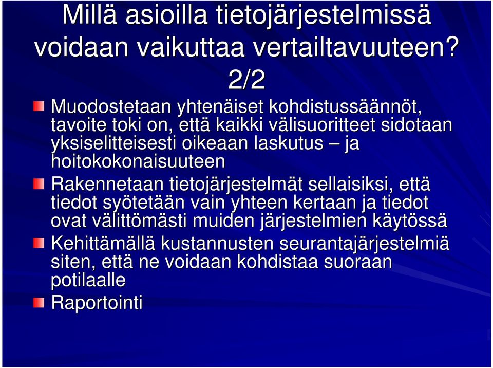 laskutus ja hoitokokonaisuuteen Rakennetaan tietojärjestelm rjestelmät t sellaisiksi, että tiedot syötet tetään n vain yhteen kertaan