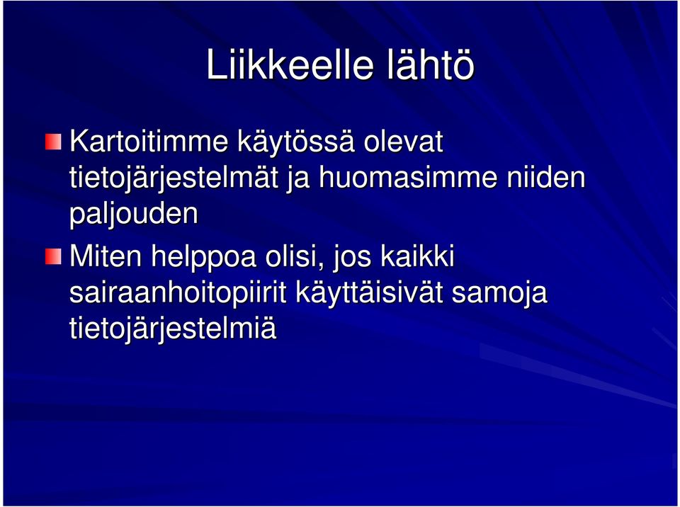 paljouden Miten helppoa olisi, jos kaikki