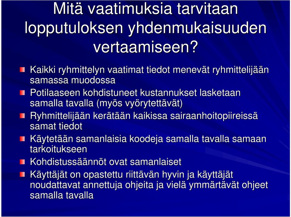 (myös s vyörytett rytettävät) t) Ryhmittelijää ään n kerätää ään n kaikissa sairaanhoitopiireissä samat tiedot Käytetään n samanlaisia koodeja