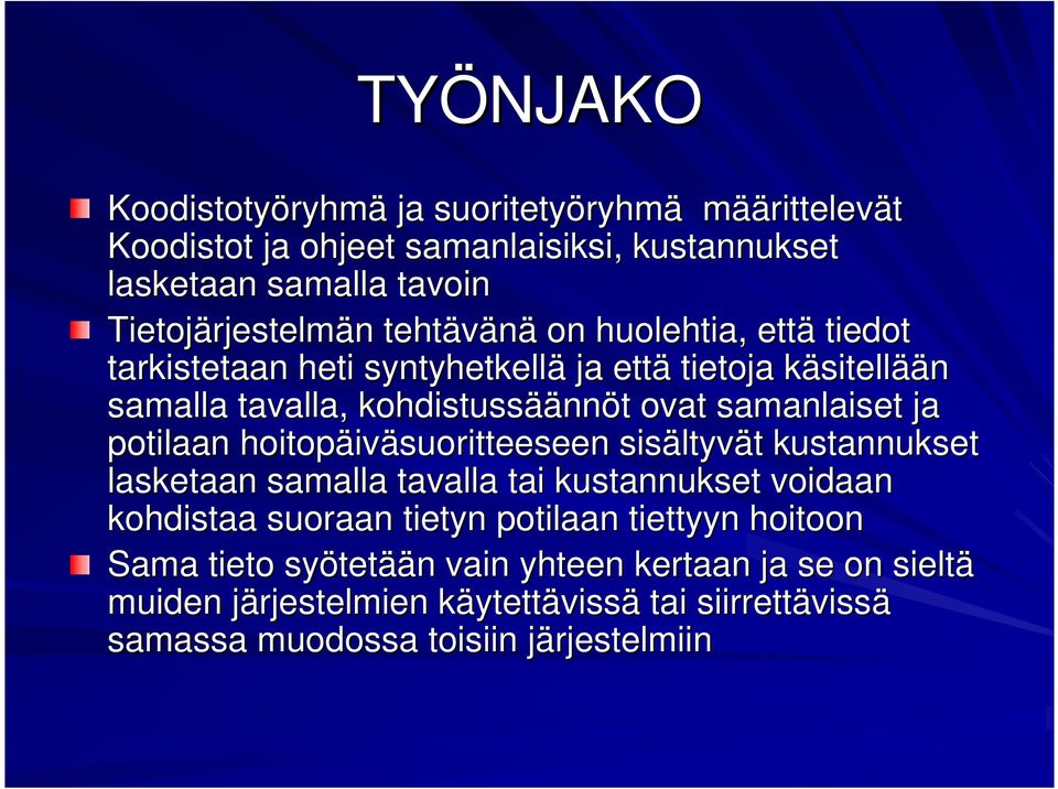 potilaan hoitopäiv iväsuoritteeseen sisältyv ltyvät t kustannukset lasketaan samalla tavalla tai kustannukset voidaan kohdistaa suoraan tietyn potilaan tiettyyn hoitoon