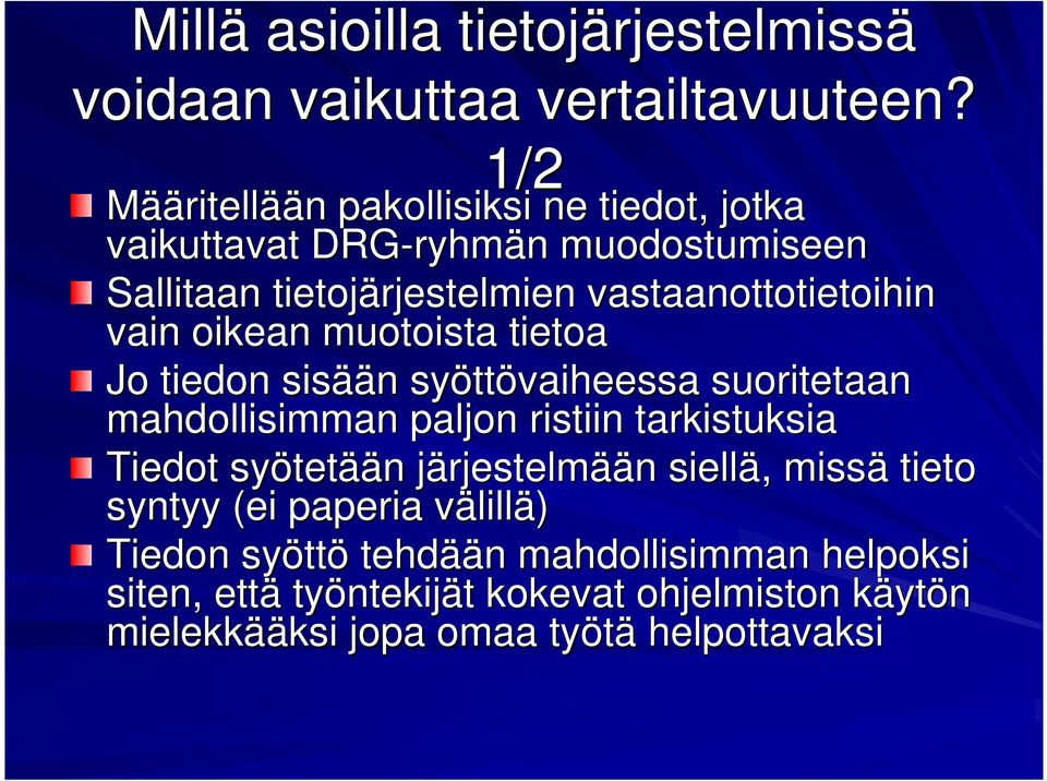 muotoista tietoa Jo tiedon sisää ään n syött ttövaiheessa suoritetaan mahdollisimman paljon ristiin tarkistuksia Tiedot syötet tetään n järjestelmj