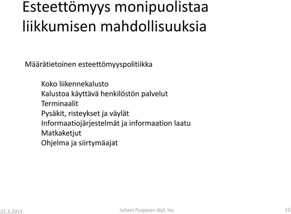 henkilöstön palvelut Terminaalit Pysäkit, risteykset ja väylät