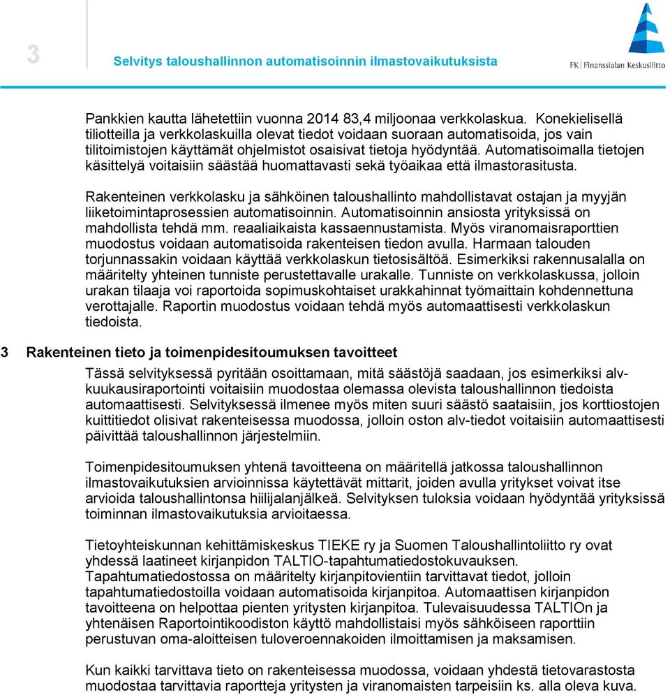 Automatisoimalla tietojen käsittelyä voitaisiin säästää huomattavasti sekä työaikaa että ilmastorasitusta.