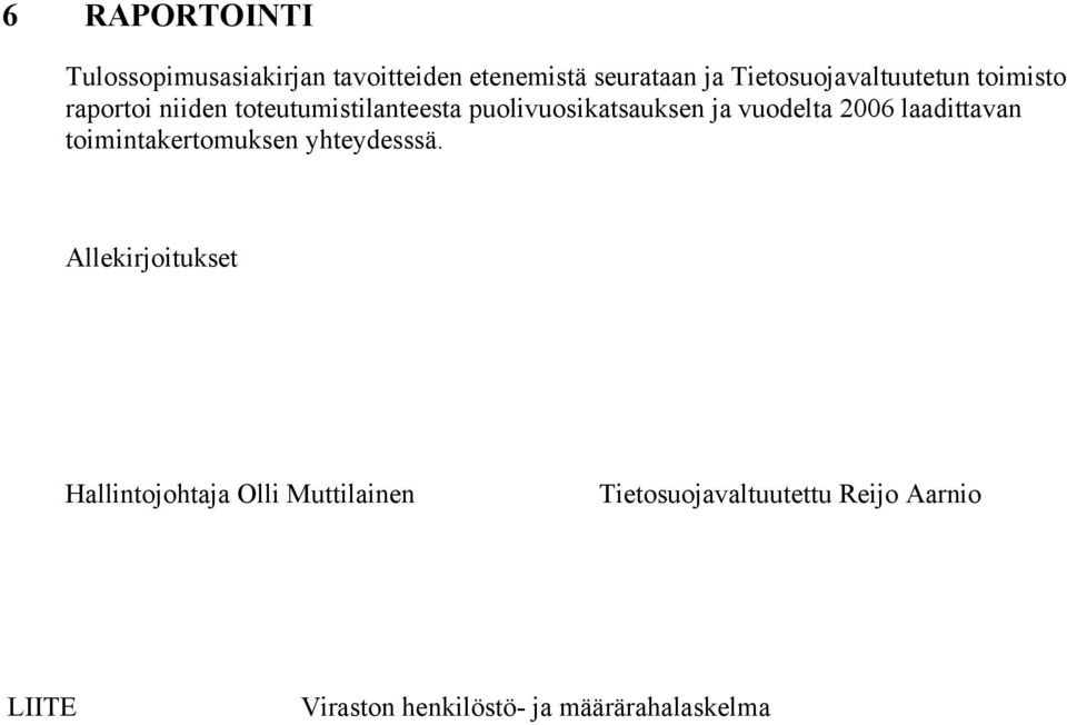 ja vuodelta 2006 laadittavan toimintakertomuksen yhteydesssä.