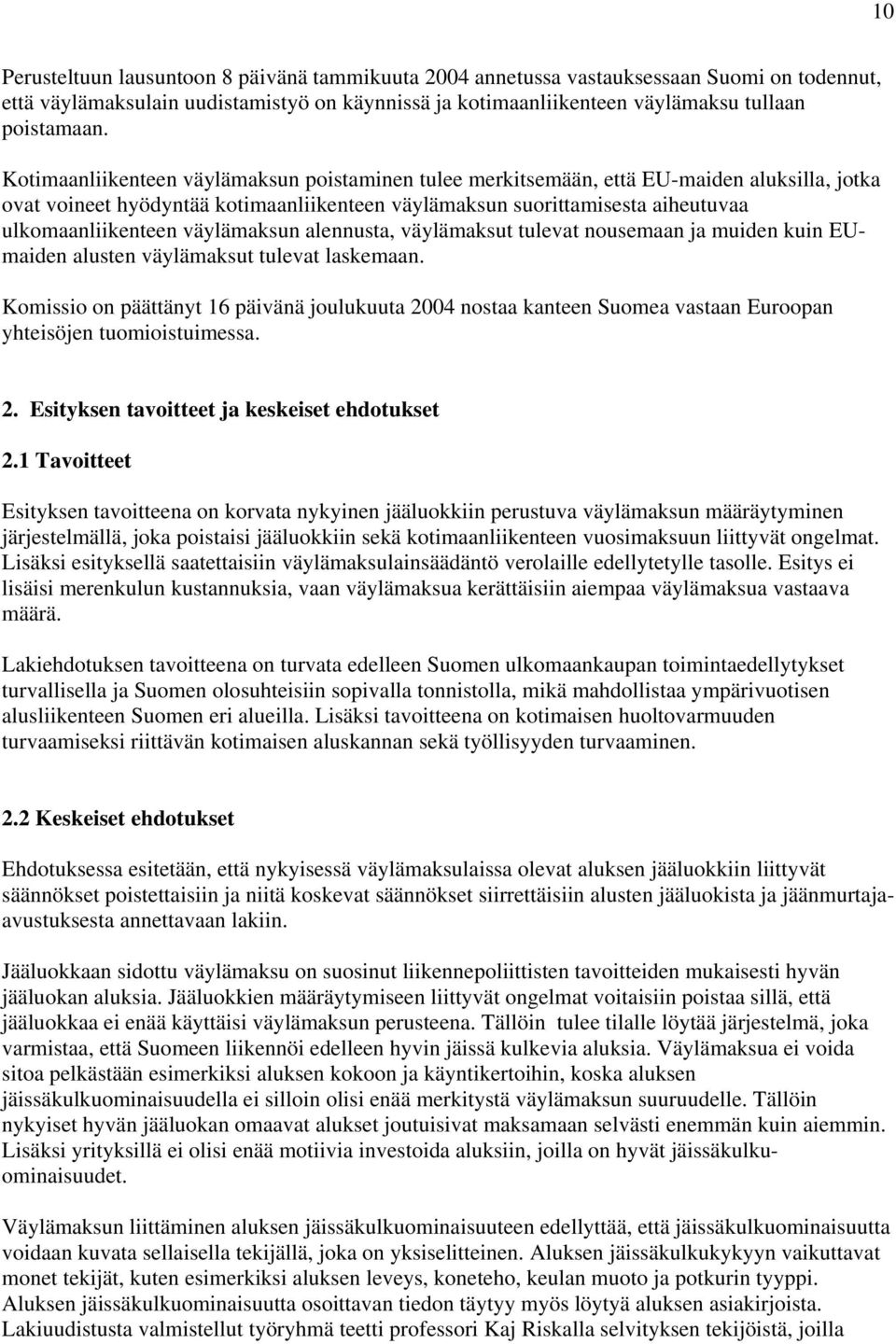 väylämaksun alennusta, väylämaksut tulevat nousemaan ja muiden kuin EUmaiden alusten väylämaksut tulevat laskemaan.