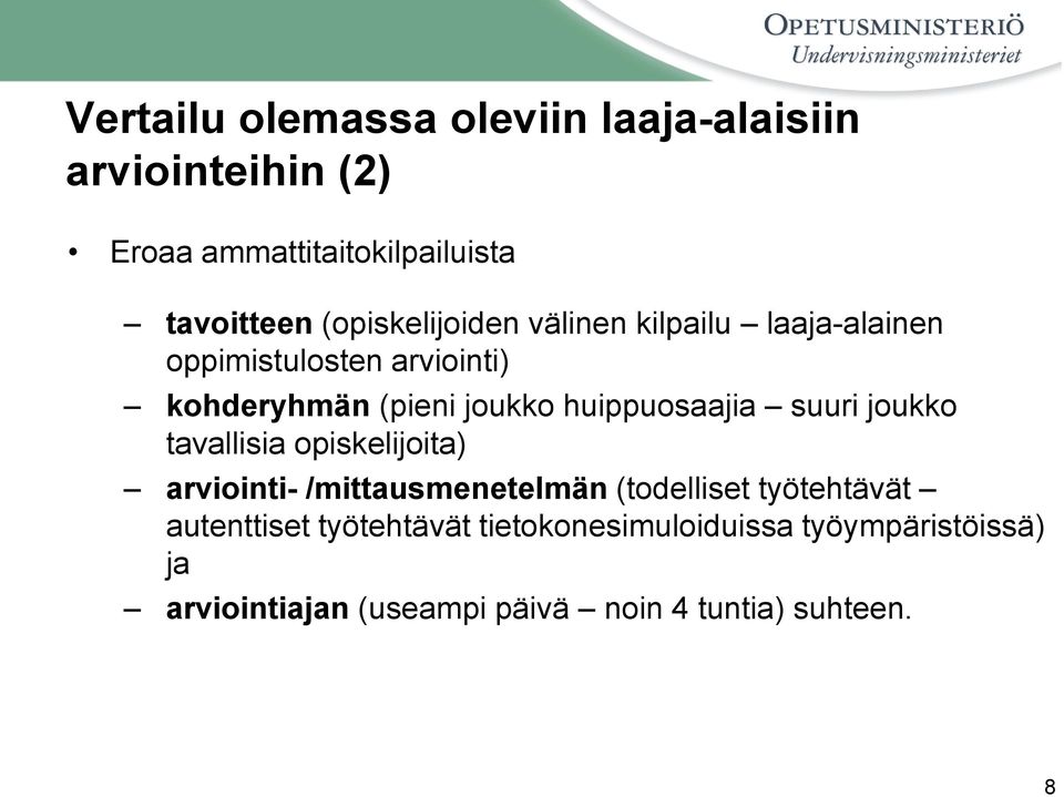 huippuosaajia suuri joukko tavallisia opiskelijoita) arviointi- /mittausmenetelmän (todelliset työtehtävät