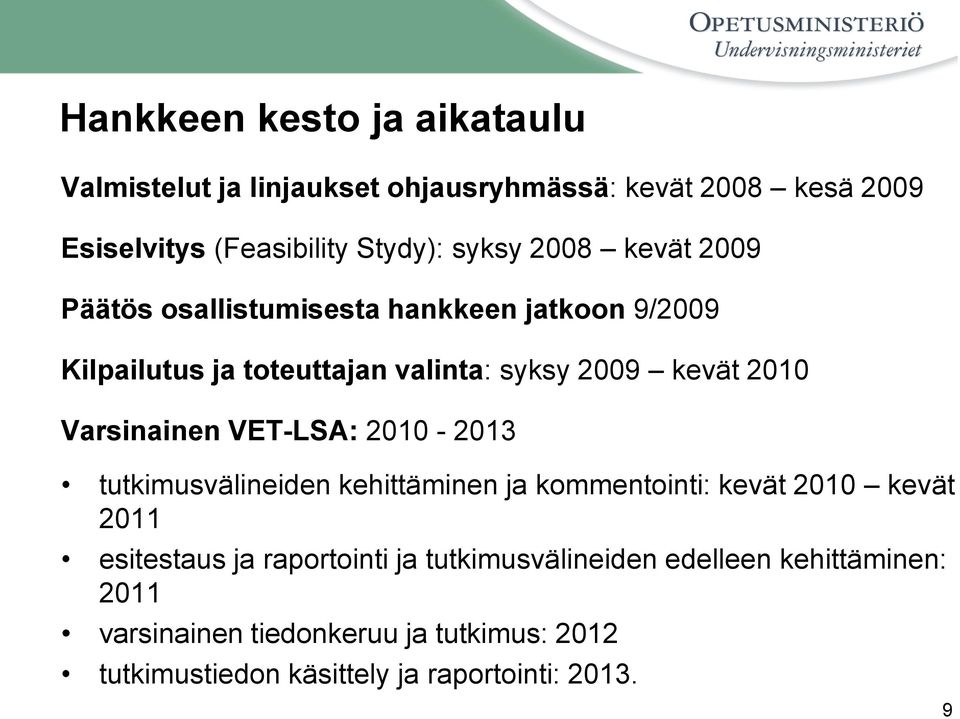 Varsinainen VET-LSA: 2010-2013 tutkimusvälineiden kehittäminen ja kommentointi: kevät 2010 kevät 2011 esitestaus ja raportointi