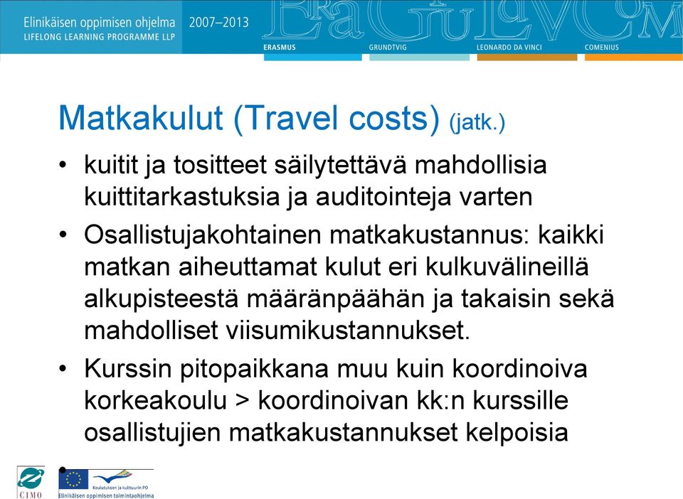 Osallistujakohtainen matkakustannus: kaikki matkan aiheuttamat kulut eri kulkuvälineillä alkupisteestä
