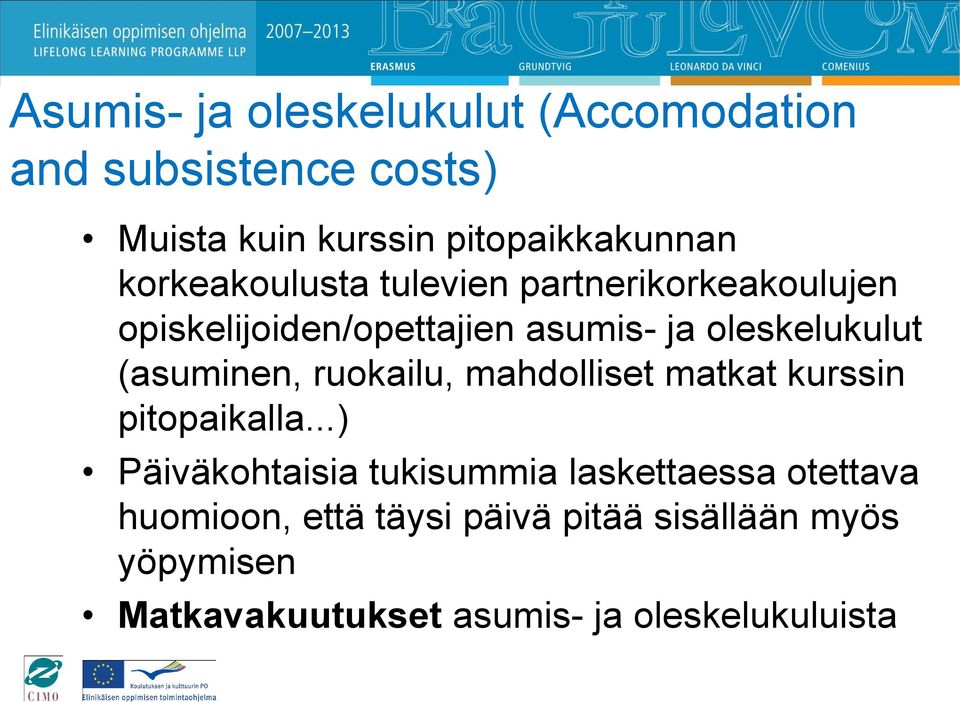 (asuminen, ruokailu, mahdolliset matkat kurssin pitopaikalla.