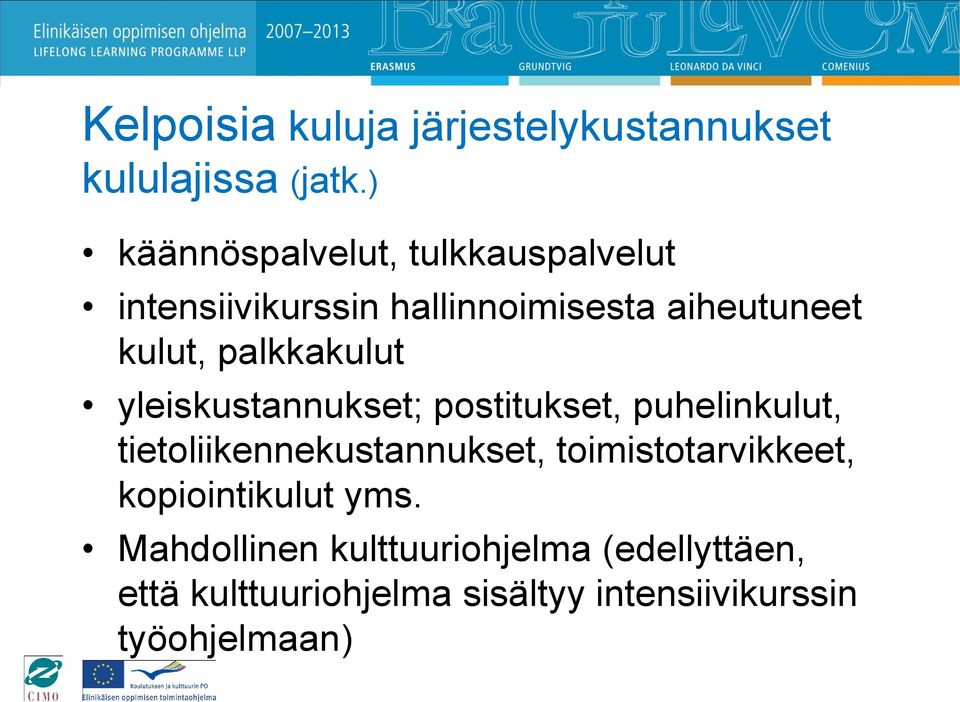 palkkakulut yleiskustannukset; postitukset, puhelinkulut, tietoliikennekustannukset,