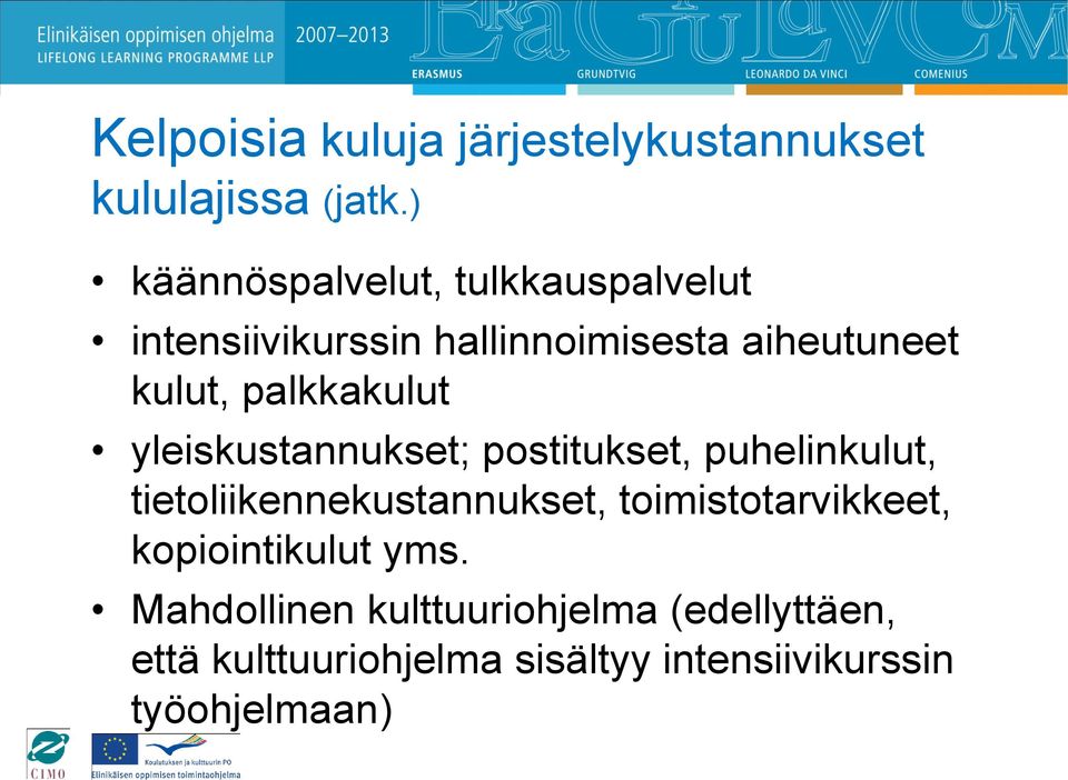 palkkakulut yleiskustannukset; postitukset, puhelinkulut, tietoliikennekustannukset,