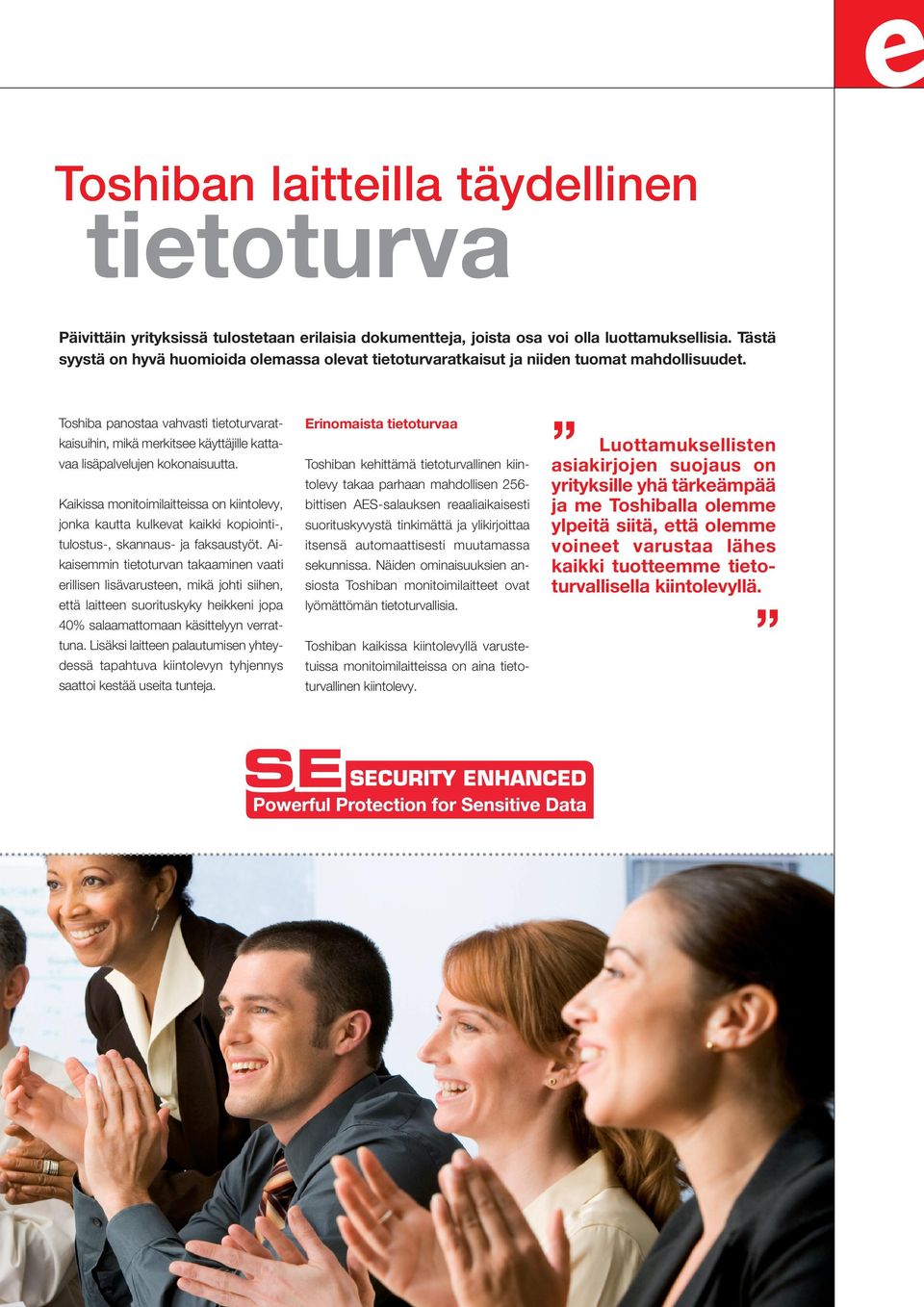 Toshiba panostaa vahvasti tietoturvaratkaisuihin, mikä merkitsee käyttäjille kattavaa lisäpalvelujen kokonaisuutta.