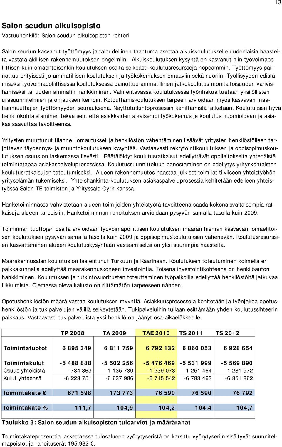 Työttömyys painottuu erityisesti jo ammatillisen koulutuksen ja työkokemuksen omaaviin sekä nuoriin.