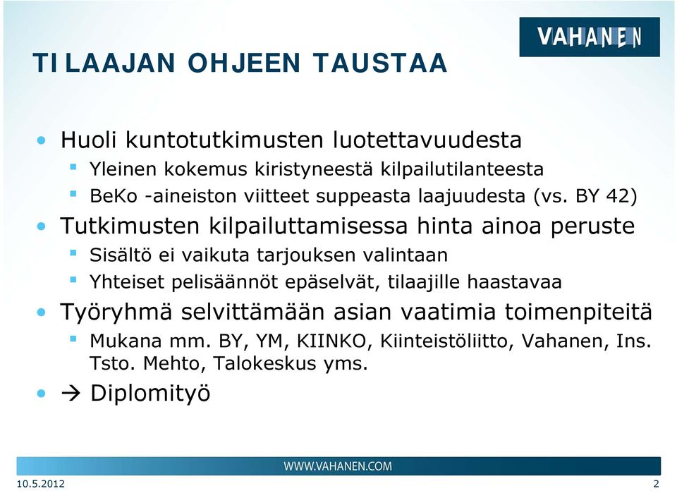 BY 42) Tutkimusten kilpailuttamisessa hinta ainoa peruste Sisältö ei vaikuta tarjouksen valintaan Yhteiset pelisäännöt