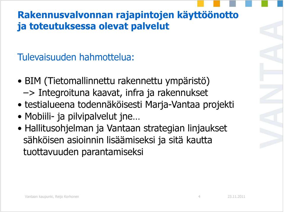 todennäköisesti Marja-Vantaa projekti Mobiili- ja pilvipalvelut jne Hallitusohjelman ja Vantaan strategian
