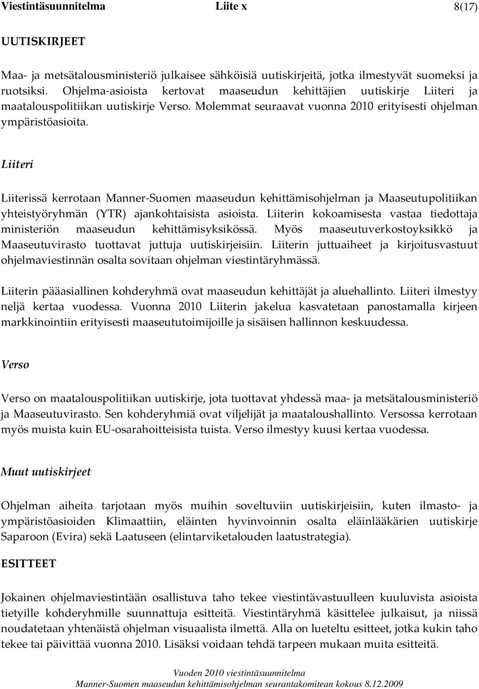 Liiteri Liiterissä kerrotaan Manner Suomen maaseudun kehittämisohjelman ja Maaseutupolitiikan yhteistyöryhmän (YTR) ajankohtaisista asioista.