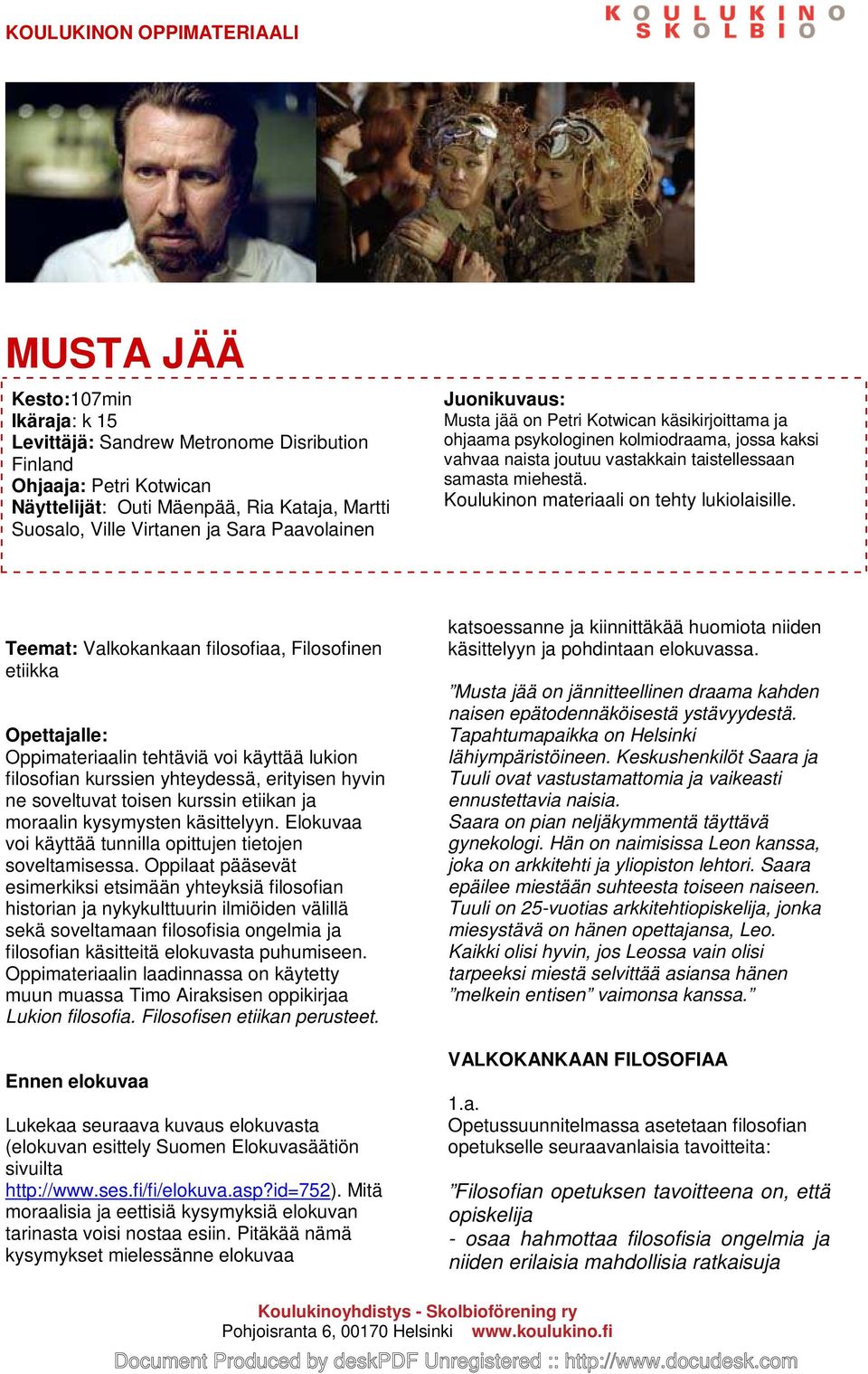 Koulukinon materiaali on tehty lukiolaisille.