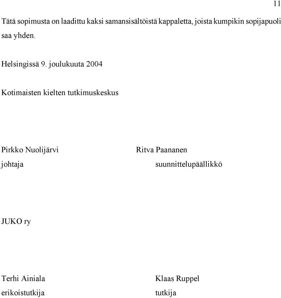 joulukuuta 2004 Kotimaisten kielten tutkimuskeskus Pirkko Nuolijärvi