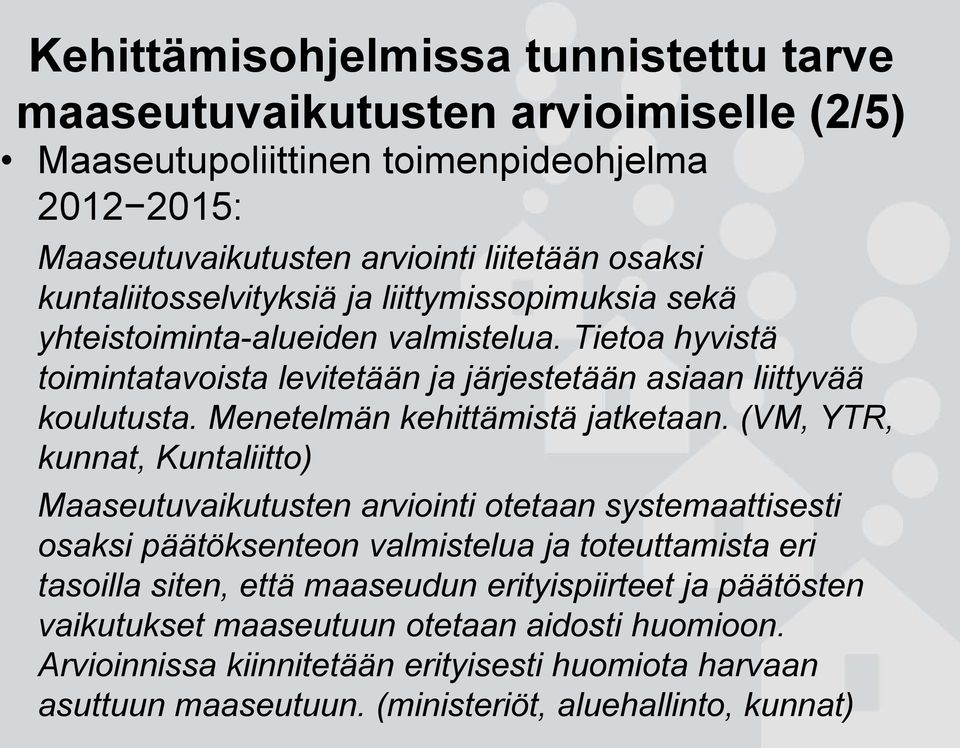 Menetelmän kehittämistä jatketaan.