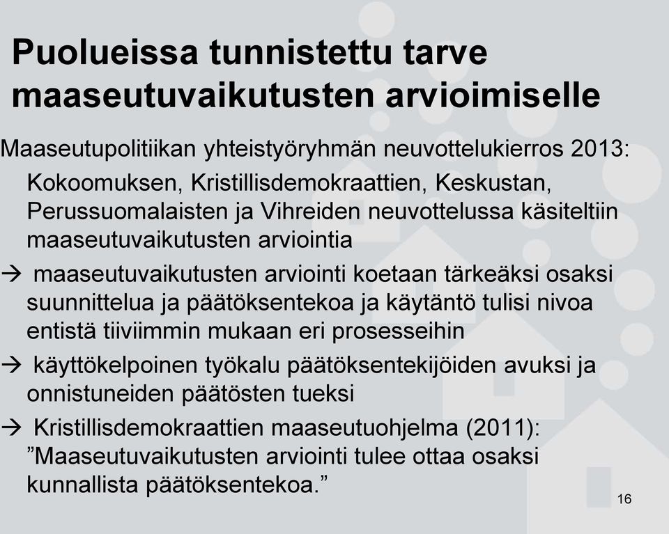 koetaan tärkeäksi osaksi suunnittelua ja päätöksentekoa ja käytäntö tulisi nivoa entistä tiiviimmin mukaan eri prosesseihin käyttökelpoinen työkalu