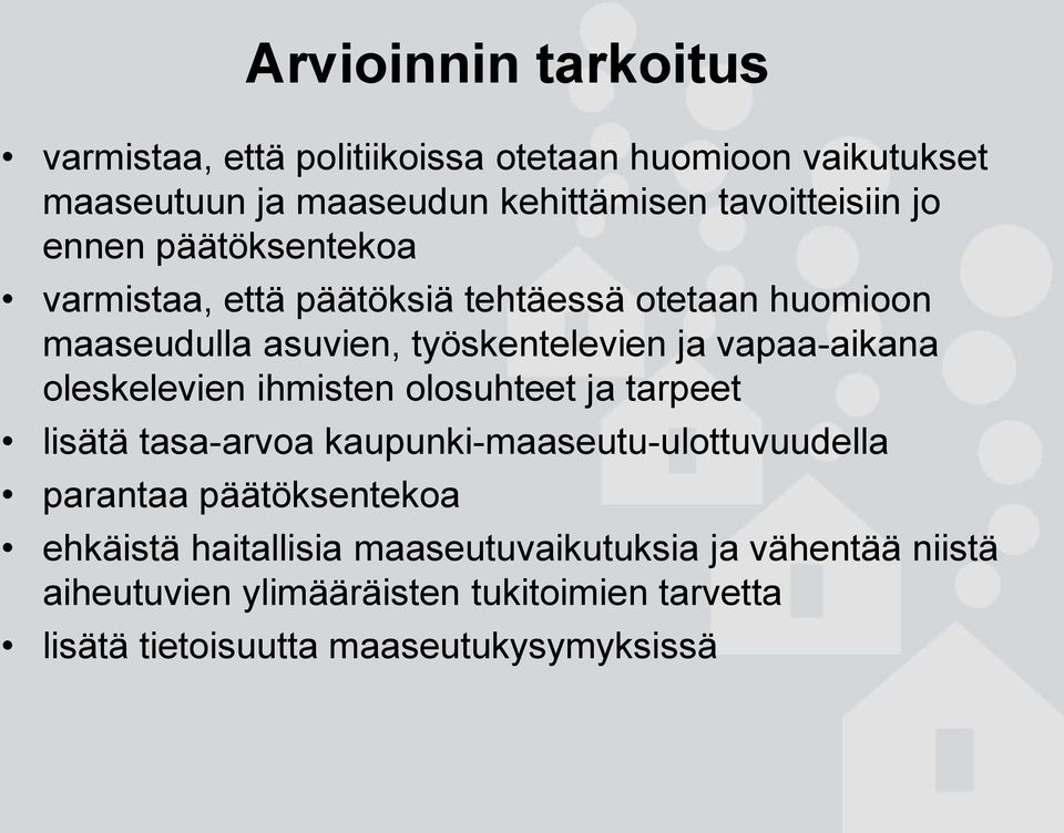 oleskelevien ihmisten olosuhteet ja tarpeet lisätä tasa-arvoa kaupunki-maaseutu-ulottuvuudella parantaa päätöksentekoa ehkäistä