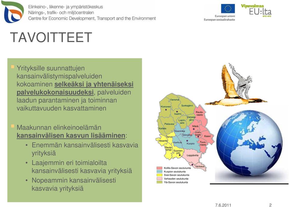 Maakunnan elinkeinoelämän kansainvälisen kasvun lisääminen: Enemmän kansainvälisesti kasvavia yrityksiä