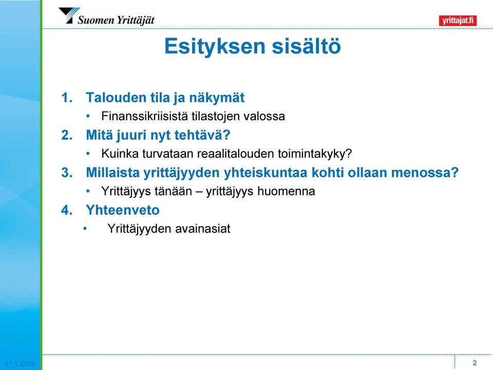 Mitä juuri nyt tehtävä? Kuinka turvataan reaalitalouden toimintakyky? 3.