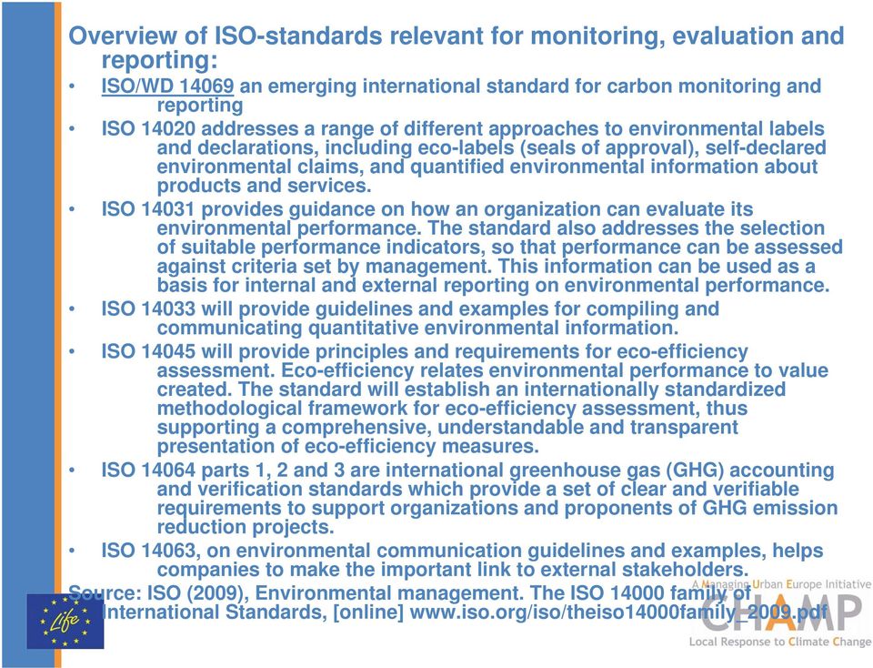 and services. ISO 14031 provides guidance on how an organization can evaluate its environmental performance.
