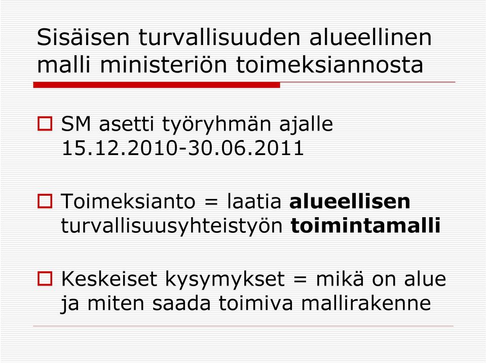 2011 Toimeksianto = laatia alueellisen turvallisuusyhteistyön